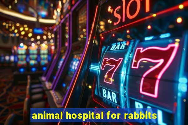 animal hospital for rabbits